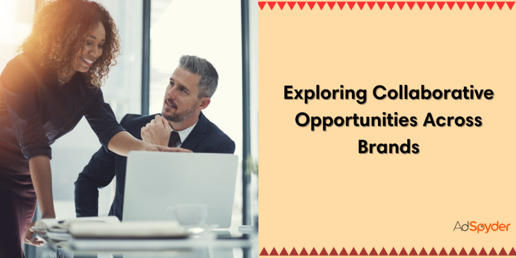 Exploring Collaborative Opportunities Across Brands: A Strategic Guide to Growth