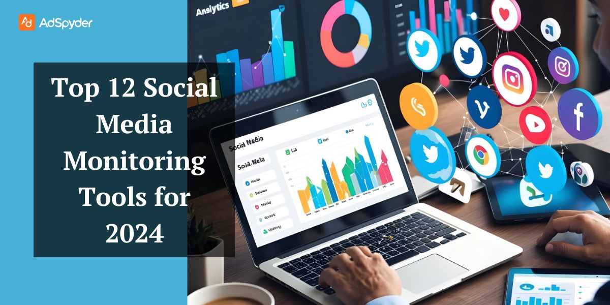 Top 12 Social Media Monitoring Tools for 2024