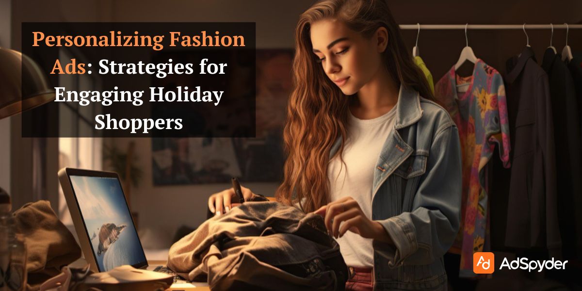 Personalizing Fashion Ads: Strategies for Engaging Holiday Shoppers