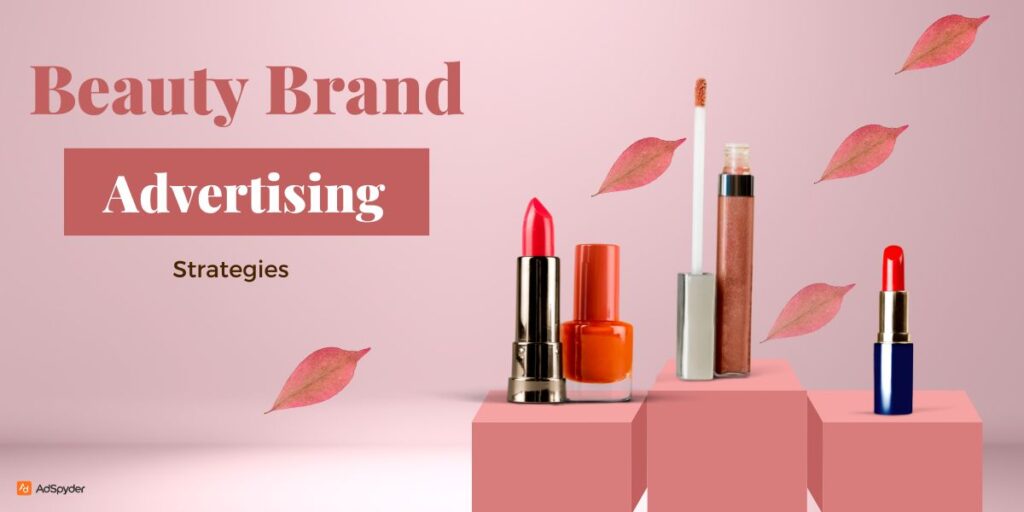 Beauty Brand Advertising Strategies